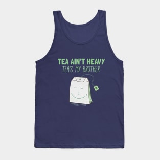 Tea Ain't Heavy, Tea's My Brother Tank Top